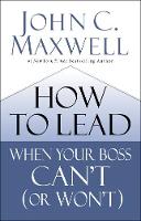 How to Lead When Your Boss Can't (or Won't) (Hardback)