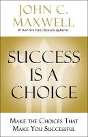 Success Is a Choice: Make the Choices that Make You Successful (Hardback)