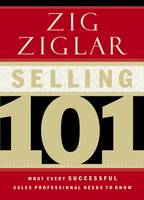 Selling 101: What Every Successful Sales Professional Needs to Know (Hardback)