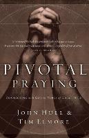 Pivotal Praying: Connecting with God in Times of Great Need (Paperback)