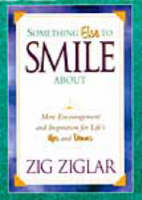 Something Else to Smile about: More Encouragement and Inspiration for Life's Ups and Downs (Hardback)