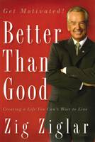 Better Than Good: Creating a Life You Can't Wait to Live (Paperback)