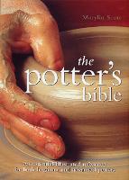 The Potter's Bible: Volume 1: An Essential Illustrated Reference for both Beginner and Advanced Potters - Artist/Craft Bible Series (Spiral bound)