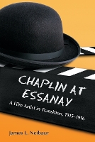 Chaplin at Essanay: A Film Artist in Transition, 1915-1916 (Paperback)