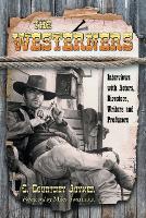 The Westerners: Interviews with Actors, Directors, Writers and Producers (Paperback)