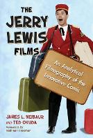 The Jerry Lewis Films: An Analytical Filmography of the Innovative Comic (Paperback)