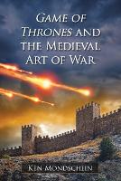 Game of Thrones and the Medieval Art of War (Paperback)