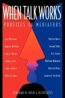 When Talk Works: Profiles of Mediators (Paperback)