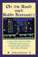 On the Road with Rabbi Steinsaltz: 25 Years of Pre-Dawn Car Trips, Mind-Blowing Encounters, and Inspiring Conversations with a Man of Wisdom (Hardback)