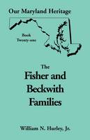 Our Maryland Heritage, Book 21: Fisher and Beckwith Families of Montgomery County, Maryland - Our Maryland Heritage (Paperback)