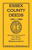 Essex County Deeds, 1681-1684, Abstracts of Volume 6, Copy Books, Essex County, Massachusetts (Paperback)
