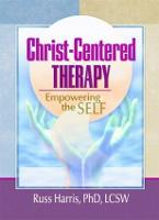 Christ-Centered Therapy: Empowering the Self (Hardback)