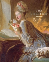 The Libertine: The Art of Love in Eighteenth-Century France (Hardback)