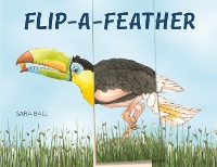 Flip-a-Feather: Make Your Own Wacky Bird! - Mix-and-Match Board Books (Hardback)