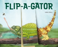 Flip-a-gator: Make Your Own Wacky Reptile! - Mix-and-Match Board Books (Board book)