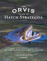 The Orvis Guide to Hatch Strategies: Successful Fly Fishing for Trout Without Always Matching the Hatch (Hardback)