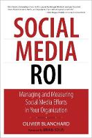 Social Media ROI: Managing and Measuring Social Media Efforts in Your Organization - Que Biz-Tech (Paperback)