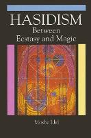Hasidism: Between Ecstasy and Magic (Paperback)