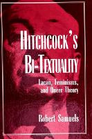 Hitchcock's Bi-Textuality: Lacan, Feminisms, and Queer Theory - SUNY series in Psychoanalysis and Culture (Paperback)