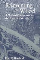 Reinventing the Wheel: A Buddhist Response to the Information Age (Paperback)