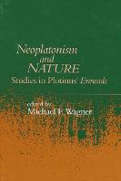Neoplatonism and Nature: Studies in Plotinus' Enneads - Studies in Neoplatonism:  Ancient and Modern, Volume 8 (Paperback)