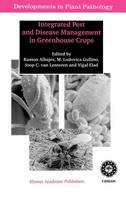 Integrated Pest and Disease Management in Greenhouse Crops - Developments in Plant Pathology 14 (Hardback)