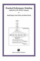 Practical Performance Modeling: Application of the MOSEL Language - The Springer International Series in Engineering and Computer Science 588 (Hardback)