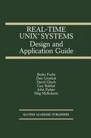 Real-Time UNIX® Systems: Design and Application Guide - The Springer International Series in Engineering and Computer Science 121 (Hardback)