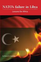NATO's Failure in Libya: Lessons for Africa (Paperback)