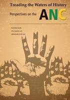 Treading the Waters of History. Perspectives on the ANC (Paperback)