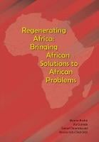 Regenerating Africa: Bringing African Solutions to African Problems (Paperback)