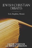 Jewish-Christian Debates: God, Kingdom, Messiah (Paperback)