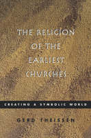 The Religion of the Earliest Churches: Creating a Symbolic World (Paperback)