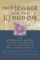 The Message and the Kingdom: How Jesus & Paul Ignited a Revolution & Transformed the Ancient World (Paperback)