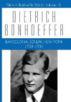 Barcelona, Berlin, New York: 1928-1931: Dietrich Bonhoeffer Works, Volume 10 - Dietrich Bonhoeffer Works (Hardback)