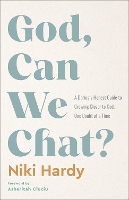God, Can We Chat?: A Daringly Honest Guide to Growing Closer to God, One Doubt at a Time (Paperback)