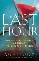 The Last Hour – An Israeli Insider Looks at the End Times (Paperback)