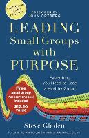 Leading Small Groups with Purpose – Everything You Need to Lead a Healthy Group (Paperback)