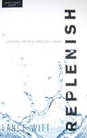 Replenish: Leading from a Healthy Soul (Paperback)