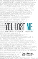 You Lost Me – Why Young Christians Are Leaving Church . . . and Rethinking Faith (Paperback)