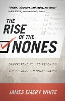 The Rise of the Nones – Understanding and Reaching the Religiously Unaffiliated (Paperback)