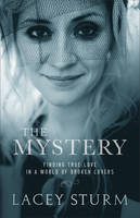 The Mystery – Finding True Love in a World of Broken Lovers (Paperback)