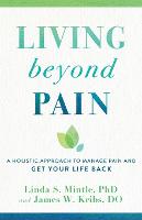 Living beyond Pain – A Holistic Approach to Manage Pain and Get Your Life Back (Paperback)