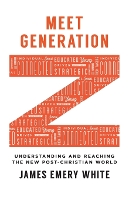 Meet Generation Z – Understanding and Reaching the New Post–Christian World (Paperback)