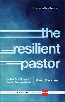 The Resilient Pastor – Leading Your Church in a Rapidly Changing World (Hardback)