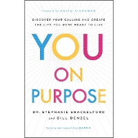 You on Purpose – Discover Your Calling and Create the Life You Were Meant to Live (Hardback)