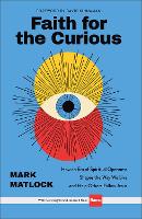 Faith for the Curious: How an Era of Spiritual Openness Shapes the Way We Live and Help Others Follow Jesus (Hardback)