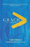 Grace Is Greater – God`s Plan to Overcome Your Past, Redeem Your Pain, and Rewrite Your Story (Paperback)