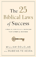 The 25 Biblical Laws of Success – Powerful Principles to Transform Your Career and Business (Paperback)