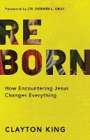 Reborn – How Encountering Jesus Changes Everything (Paperback)